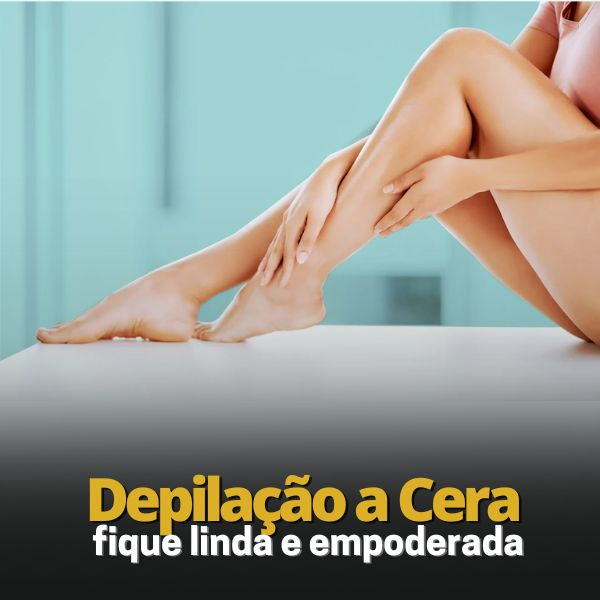 Depilação a Cera-fique lisinha e linda