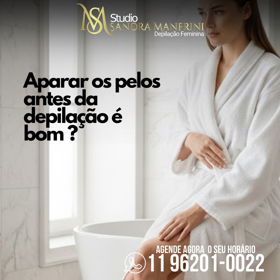 Aparar pelos antes da depilação é bom ?-Saiba mais